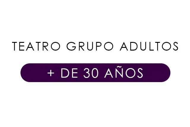 Imagen TEATRO GRUPO ADULTOS +  de 30 AOS